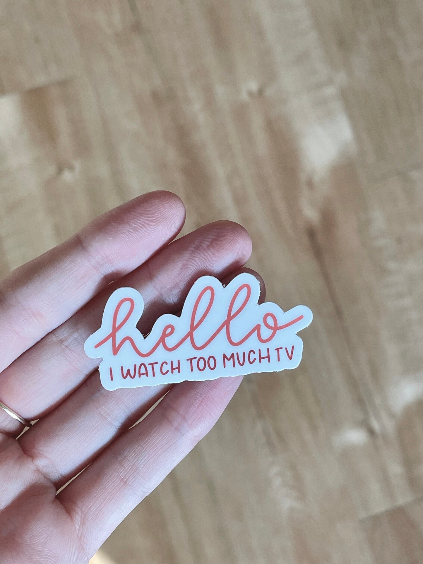 Too much tv sticker // Hello I watch too much tv // tv show sticker // tv sticker