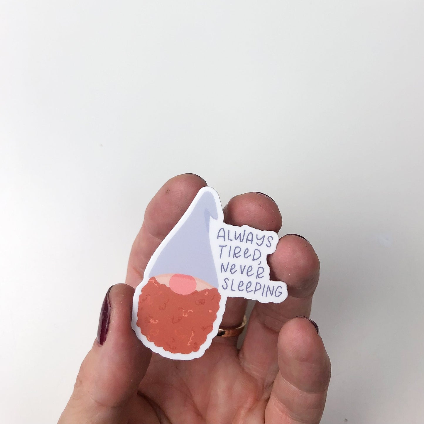 Always Tired Never Sleeping // "Always tired never sleeping" Gnome Sticker // funny gnome sticker