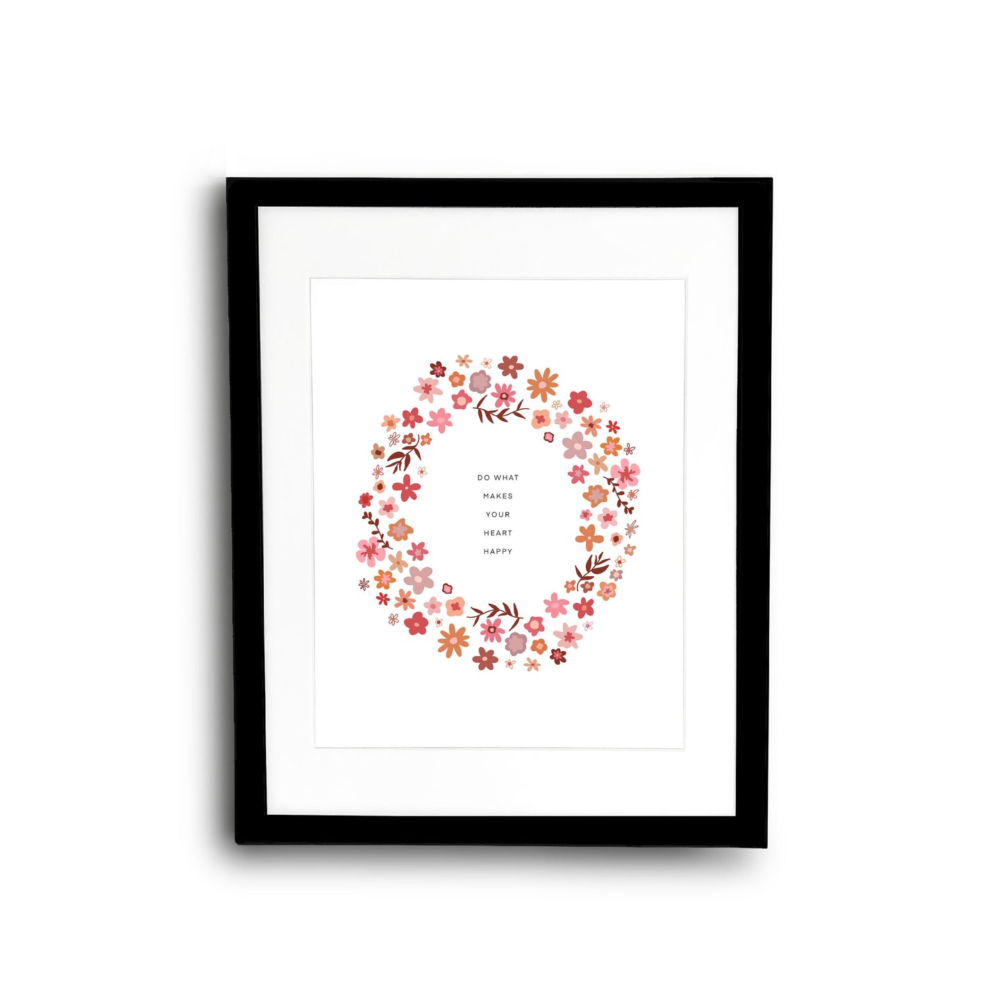 Do What Makes Your Heart Happy Flower Wreath || Inspirational || Quote Art || Inspirational Quote ||| 8x10 Print Unframed