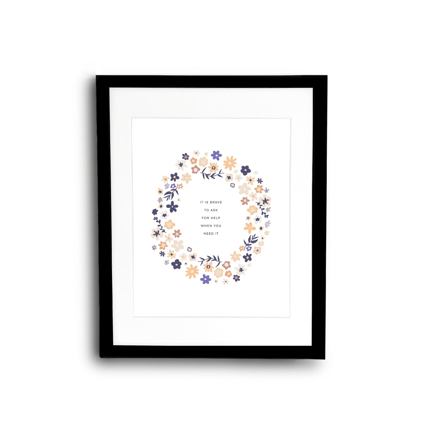 It's Brave To Ask For Help Flower Wreath || Inspirational || Quote Art || Inspirational Quote ||| 8x10 Print Unframed