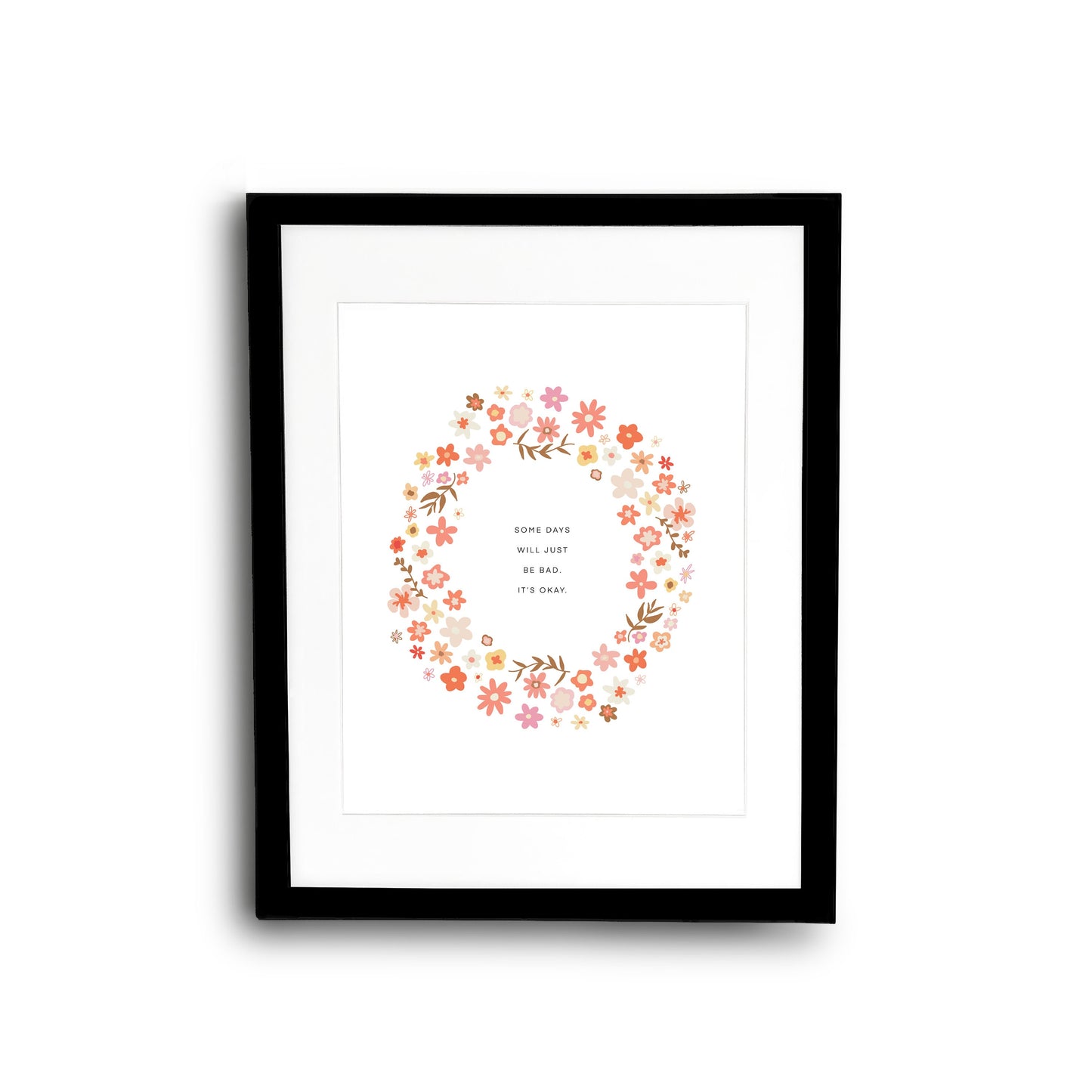 Some Days Will Just Be Bad Flower Wreath || Inspirational || Quote Art || Inspirational Quote ||| 8x10 Print Unframed