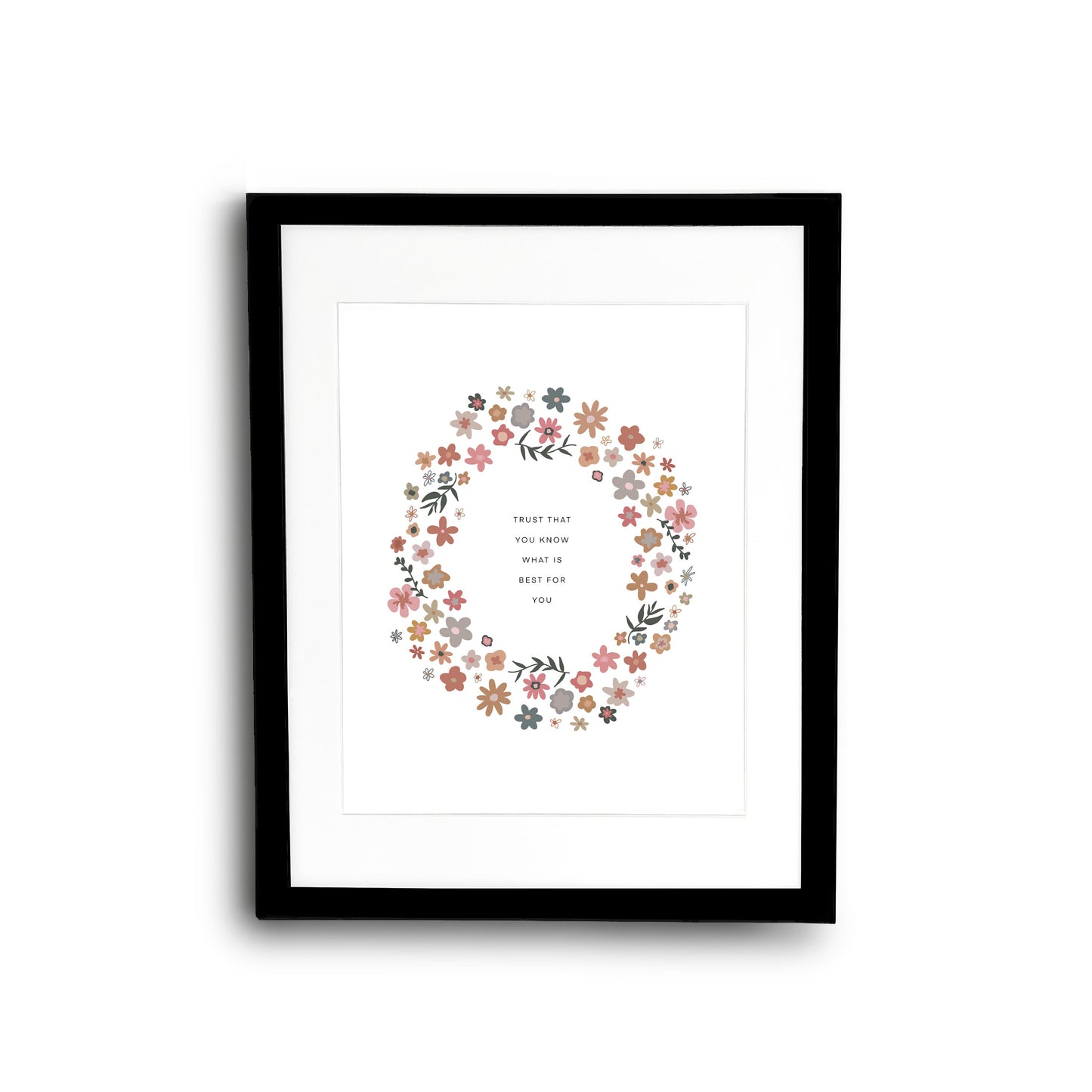 Trust That You Know What's Best For You Flower Wreath || Inspirational || Quote Art || Inspirational Quote ||| 8x10 Print Unframed
