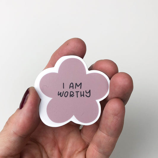 I Am Worthy Sticker //  Flower Sticker // Positive Sticker