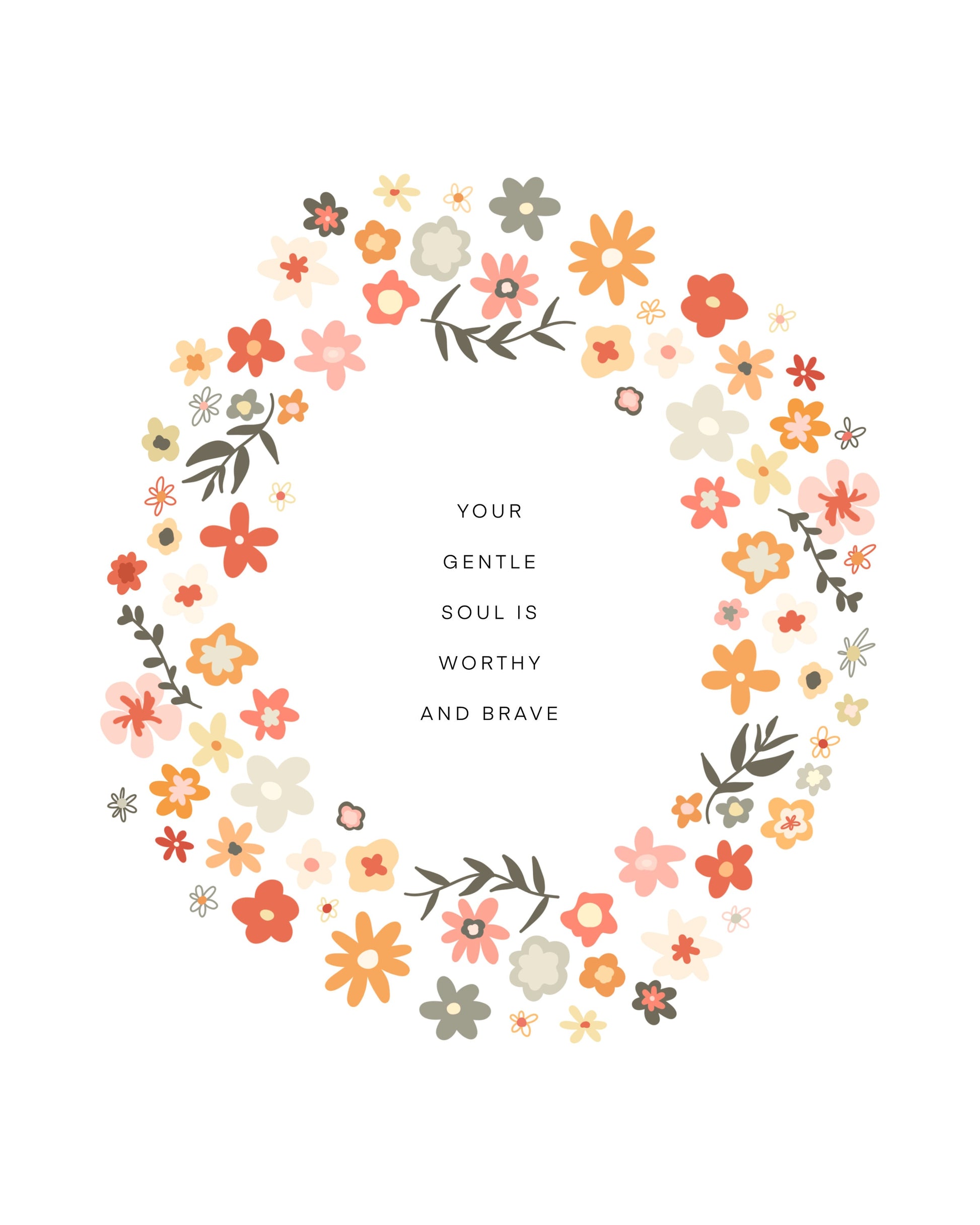 WORTHY AND BRAVE Flower Wreath || Inspirational || Quote Art || Inspirational Quote ||| 8x10 Print Unframed