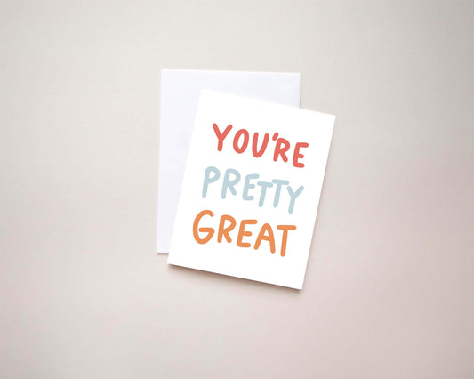 You're Pretty Great Card | 4.25x5.5 Folded